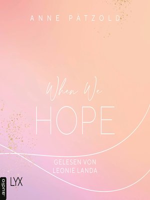 cover image of When We Hope--LOVE NXT, Band 3